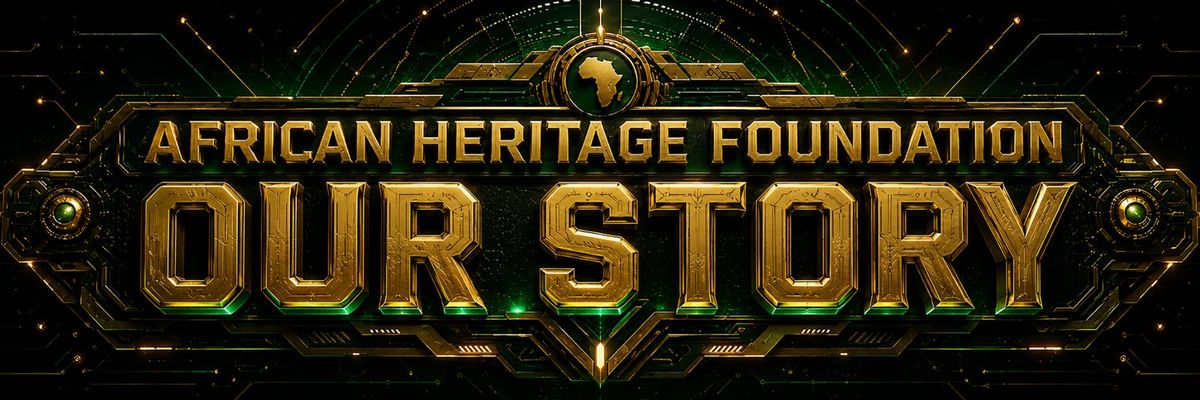 African Heritage Foundation, Our Story